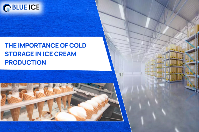 the role of cold storage in ice cream production