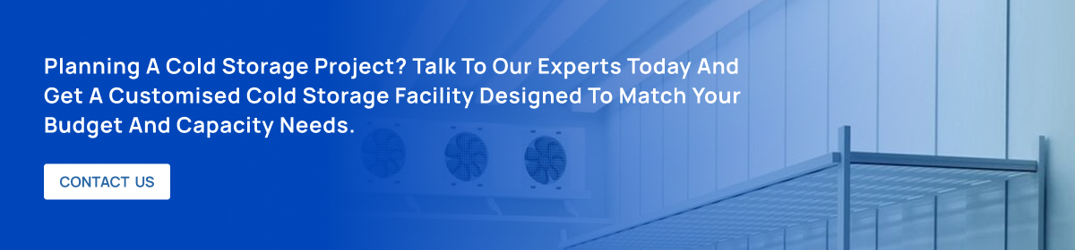 CTA planning a cold storage project talk to our experts today and get a customised cold storage facility designed to match your budget and capacity needs
