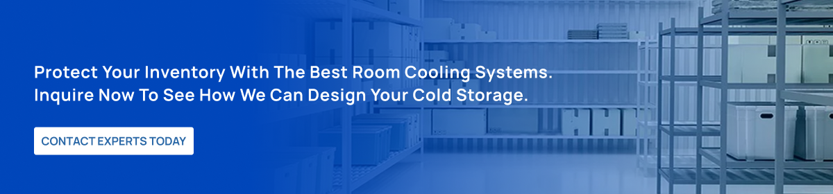 CTA Protect your inventory with the best Room Cooling Systems Inquire now to see how we can design your cold storage