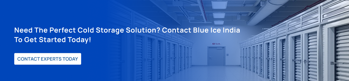 CTA Need the perfect cold storage solution Contact Blue Ice India to get started today!