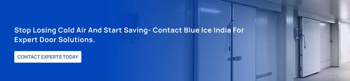 CTA Stop losing cold air and start saving contact Blue Ice India for expert door solutions.