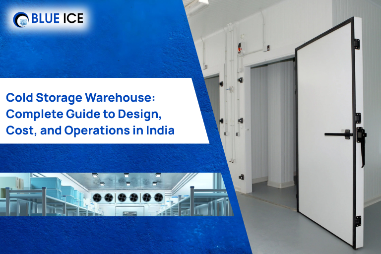 Cold Storage Warehouse Complete Guide to Design, Cost, and Operations in India