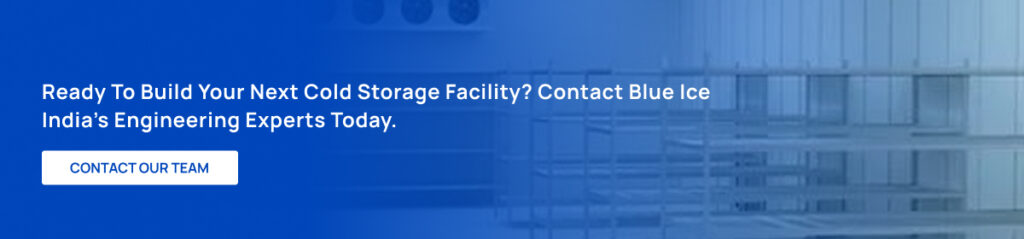 CTA Ready to build your next cold storage facility Contact Blue Ice India’s engineering experts today.