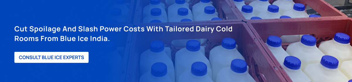 CTA Cut spoilage and slash power costs with tailored dairy cold rooms from Blue Ice India.