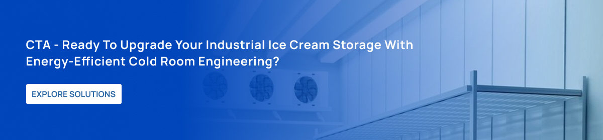 CTA Ready to upgrade your industrial ice cream storage with energy efficient cold room engineering