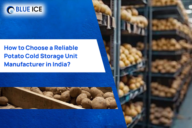 How to Choose a Reliable Potato Cold Storage Unit Manufacturer in India